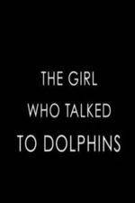 Watch The Girl Who Talked to Dolphins 9Movies