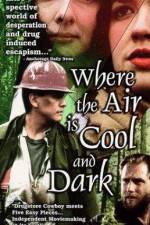 Watch Where the Air Is Cool and Dark 9Movies