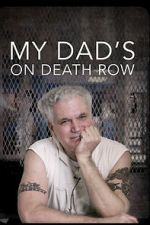 Watch My Dad\'s on Death Row 9Movies