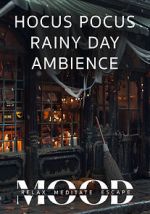 Watch Hocus Pocus Rainy Day Ambience: Mood- Relax, Meditate, Escape 9Movies