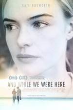 Watch And While We Were Here 9Movies