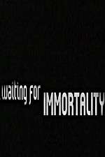 Watch Waiting for Immortality 9Movies