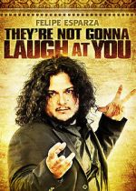Watch Felipe Esparza: They\'re Not Gonna Laugh At You 9Movies