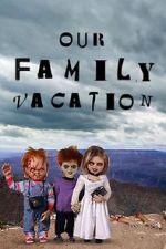Watch Chucky\'s Family Vacation 9Movies