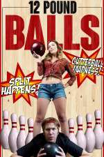 Watch 12 Pound Balls 9Movies