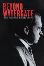 Watch Beyond Watergate: The Richard Nixon Story 9Movies