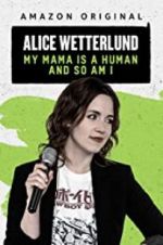 Watch Alice Wetterlund: My Mama Is a Human and So Am I 9Movies