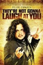 Watch Felipe Esparza The're Not Gonna Laugh At You 9Movies