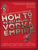 Watch How to Re-Establish a Vodka Empire 9Movies