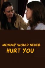 Watch Mommy Would Never Hurt You 9Movies