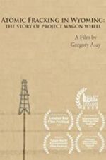 Watch Atomic Fracking in Wyoming: The Story of Project Wagon Wheel 9Movies