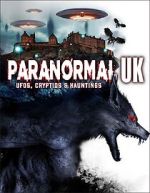 Watch Paranormal UK: UFOs, Cryptids & Hauntings 9Movies