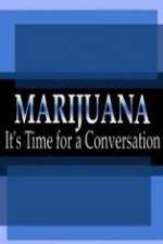 Watch Marijuana: It?s Time for a Conversation 9Movies
