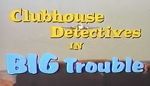 Watch Clubhouse Detectives in Big Trouble 9Movies