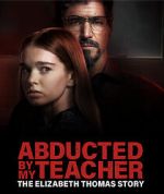 Watch Abducted by My Teacher: The Elizabeth Thomas Story 9Movies