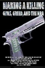Watch Making a Killing: Guns, Greed, and the NRA 9Movies