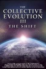 Watch The Collective Evolution III: The Shift 9Movies