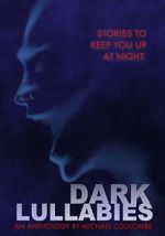 Watch Dark Lullabies: An Anthology by Michael Coulombe 9Movies