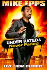 Watch Mike Epps: Under Rated... Never Faded & X-Rated 9Movies