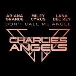 Watch Ariana Grande, Miley Cyrus & Lana Del Rey: Don\'t Call Me Angel 9Movies