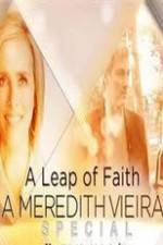 Watch A Leap of Faith: A Meredith Vieira Special 9Movies