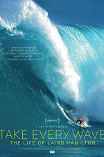 Watch Take Every Wave The Life of Laird Hamilton 9Movies