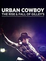 Watch Urban Cowboy: The Rise and Fall of Gilley\'s 9Movies