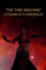 Watch The Time Machine I Found at a Yardsale 9Movies