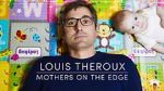 Watch Louis Theroux: Mothers on the Edge 9Movies