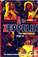 Watch A to Zeppelin:  The Unauthorized Story of Led Zeppelin 9Movies