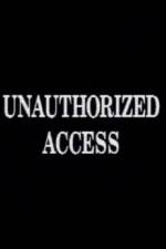 Watch Unauthorized Access 9Movies
