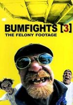 Watch Bumfights 3: The Felony Footage 9Movies