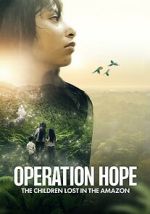 Watch Operation Hope: The Children Lost in the Amazon 9Movies
