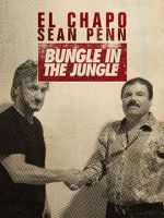 Watch El Chapo & Sean Penn: Bungle in the Jungle 9Movies