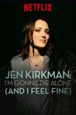 Watch Jen Kirkman: I'm Gonna Die Alone (And I Feel Fine) 9Movies