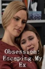 Watch Obsession: Escaping My Ex 9Movies