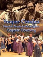 Watch Yooper Creoles: Finnish Music in Michigan's Copper Country 9Movies