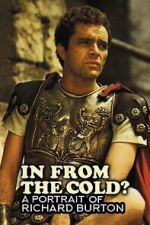 Watch In from the cold? A portrait of Richard Burton 9Movies