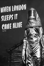 Watch When London Sleeps It Came Alive 9Movies