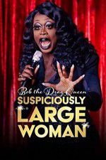Watch Bob the Drag Queen Suspiciously Large Woman 9Movies