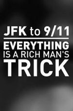 Watch JFK to 9/11: Everything Is a Rich Man\'s Trick 9Movies
