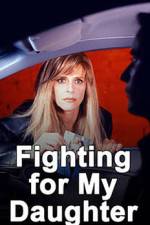 Watch Fighting for My Daughter 9Movies