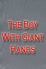Watch The Boy with Giant Hands 9Movies