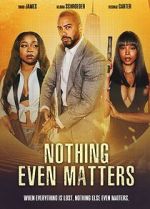 Watch Nothing Even Matters 9Movies
