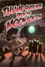 Watch Thumb Snatchers from the Moon Cocoon 9Movies