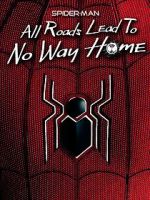 Watch Spider-Man: All Roads Lead to No Way Home 9Movies