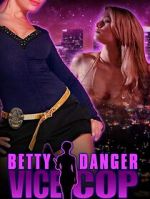Watch Betty Danger: Vice Cop 9Movies