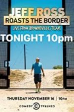Watch Jeff Ross Roasts the Border: Live from Brownsville, Texas 9Movies