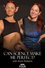 Watch Can Science Make Me Perfect? With Alice Roberts 9Movies