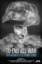Watch To End All War: Oppenheimer & the Atomic Bomb 9Movies